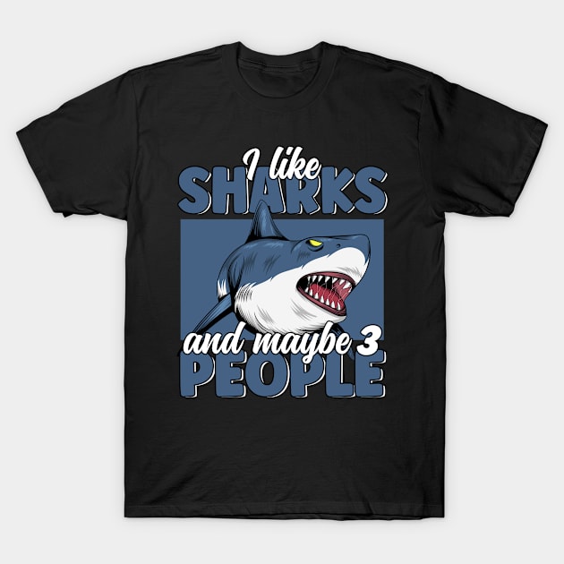 I like Sharks & Maybe 3 People Funny Great White Shark Lover T-Shirt by MintedFresh